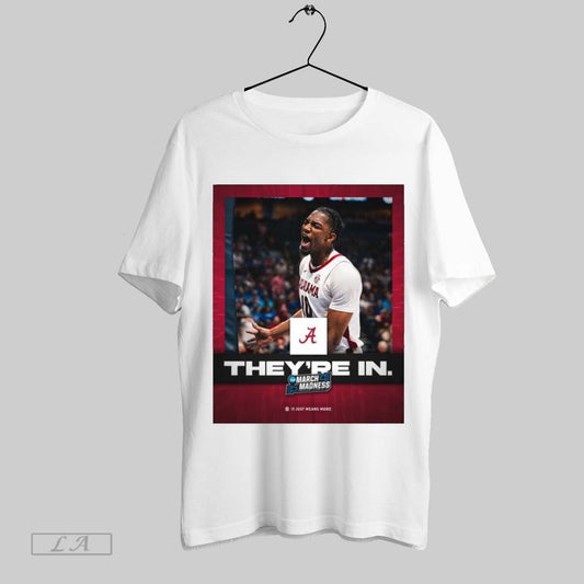 Top Poster Theyre In Alabama Crimson Tide Mens Basketball Vs Robert Morris Ncaa March Madness March 21 2025 T Shirt Sweatshirt Hoodie Shirt