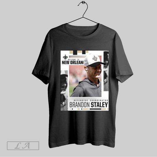 Top Poster Welcome To New Orleans Saints Football Nfl Defensive Coordinator Brandon Staley 2025 T Shirt Sweatshirt Hoodie Shirt