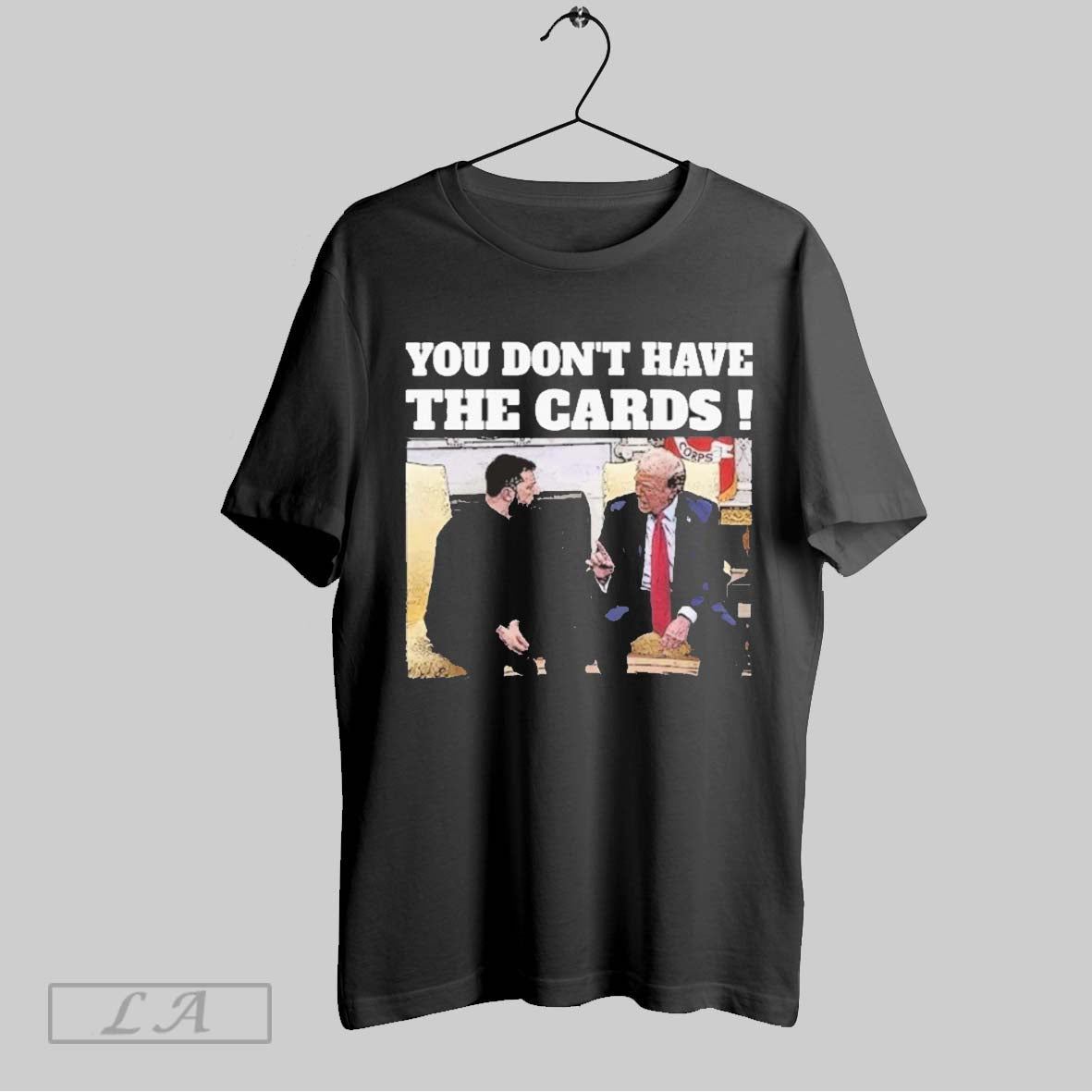 Top President Trump Zelensky Oval Office Meeting You Dont Have The Cards T Shirt Sweatshirt Hoodie Shirt