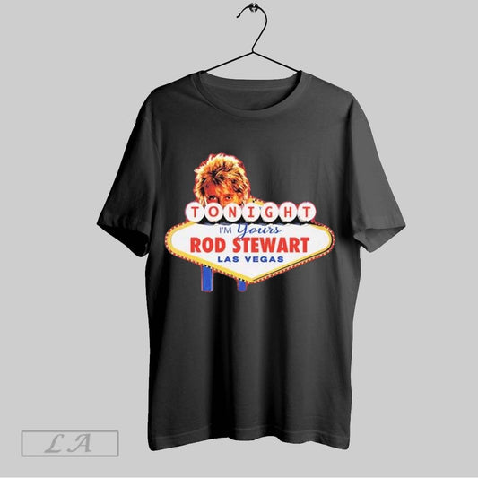 Top Rod Stewart Tonight Im Yours Las Vegas Sign T Shirt Sweatshirt Hoodie Shirt
