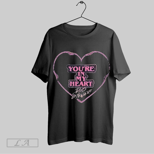 Top Rod Stewart Youre In My Heart T Shirt Sweatshirt Hoodie Shirt