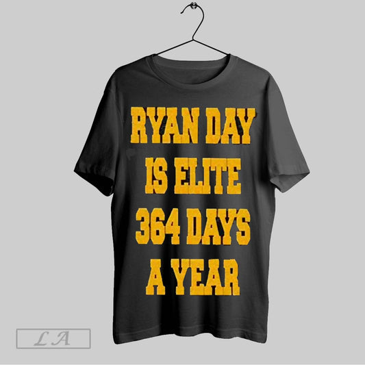 Top Ryan Day Is Elite 364 Days A Year 2025 T Shirt Sweatshirt Hoodie Shirt