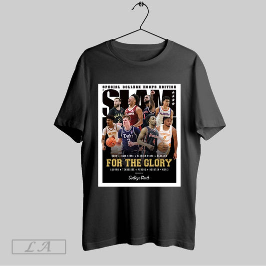 Top Slam Presents College Hoops Duke Iowa State Florida State Alabama Auburn Tennessee Purdue Houston More For The Glory Poster T Shirt Sweatshirt Hoodie Shirt
