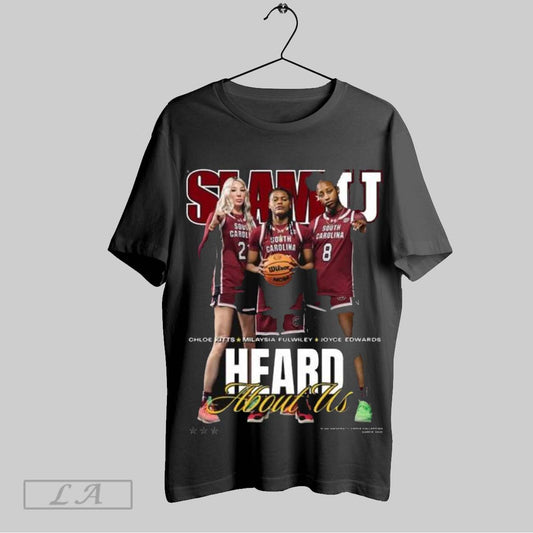 Top Slamu Cover South Carolina Gamecocks Womens Basketball Heard About Us Chloe Kitts Milaysia Fulwiley And Joyce Edwards T Shirt Sweatshirt Hoodie Shirt