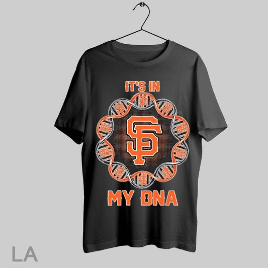 Top San Francisco Giants Its In My Dna 2025 T Shirt Sweatshirt Hoodie Shirt