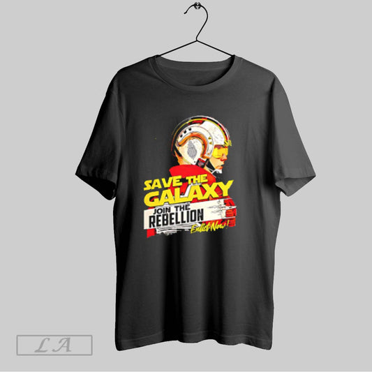 Top Save The Galaxy Join The Rebellion T Shirt Sweatshirt Hoodie Shirt