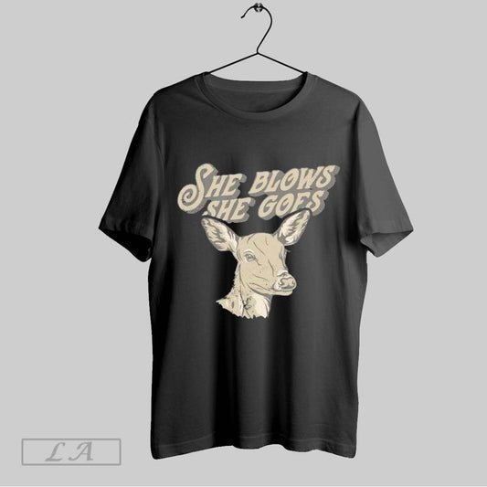 Top She Blows She Goes Deer T Shirt Sweatshirt Hoodie Shirt