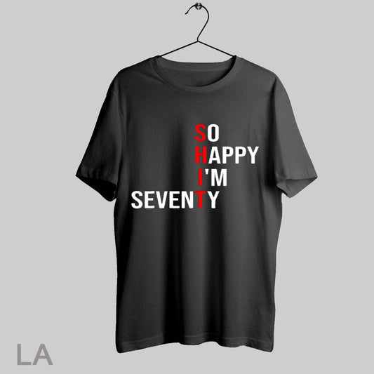 Top So Happy Im Seventy T Shirt Sweatshirt Hoodie Shirt