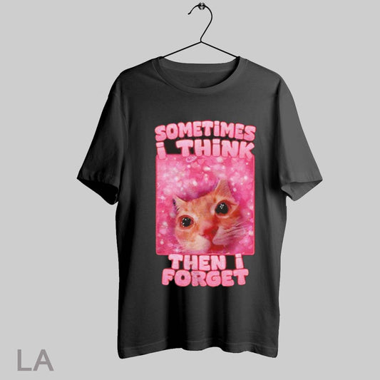 Top Sometimes I Think Then I Forget Cat T Shirt Sweatshirt Hoodie Shirt