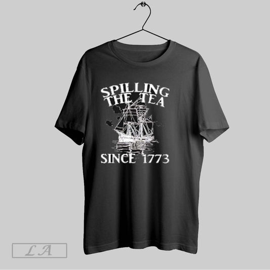 Top Spilling The Tea Since 1773 Retro T Shirt Sweatshirt Hoodie Shirt