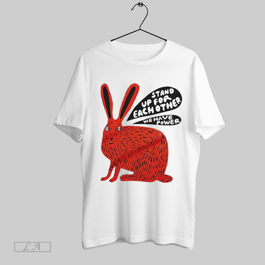 Top Stand Up For Each Other We Have Power Rabbit T Shirt Sweatshirt Hoodie Shirt