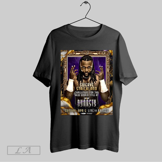 Top Swerve Strickland Challenges For The Aew World Title At Aew Dynasty Sunday Apr 6 2025 Poster T Shirt Sweatshirt Tee Shirt