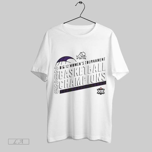 Top Tcu Horned Frogs 2025 Big 12 Womens Basketball Conference Tournament Champions Xii Championship T Shirt Sweatshirt Hoodie Shirt