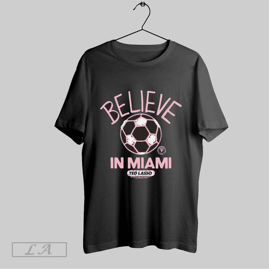 Top Ted Lasso Believe X Inter Miami Cf T Shirt Sweatshirt Hoodie Shirt