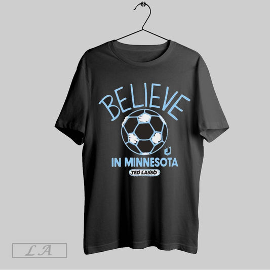 Top Ted Lasso Believe X Minnesota United T Shirt Sweatshirt Hoodie Shirt