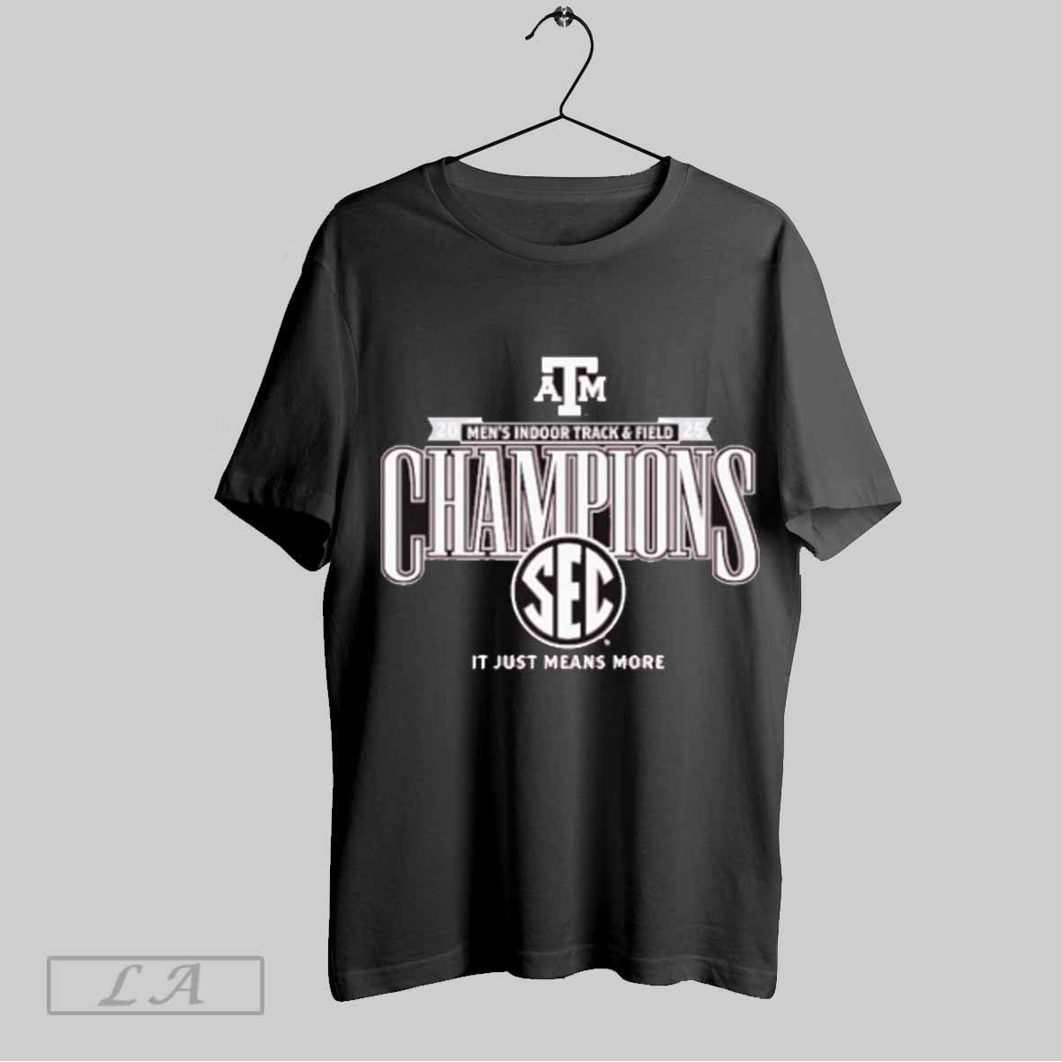 Top Texas Am Aggies 2025 Sec Mens Indoor Track And Field Champions It Just Means More Locker Room T Shirt Sweatshirt Hoodie Shirt