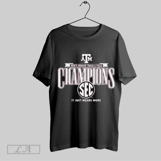 Top Texas Am Aggies 2025 Sec Mens Indoor Track And Field Champions It Just Means More Locker Room T Shirt Sweatshirt Hoodie Shirt