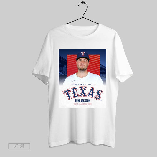 Top Texas Rangers Welcome To Texas Signed Right Handed Pitcher Luke Jackson One Year Contract Poster T Shirt