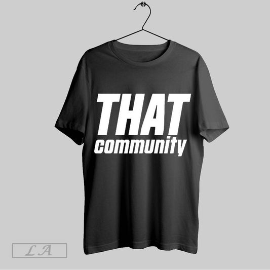 Top That Community T Shirt Sweatshirt Hoodie Shirt