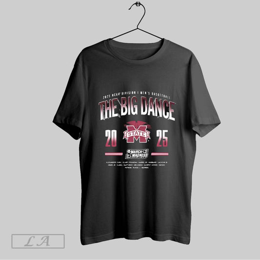 Top The Big Dance March Madness Mississippi State Bulldogs Ncaa 2025 Division I Mens Basketball T Shirt Sweatshirt Hoodie Shirt
