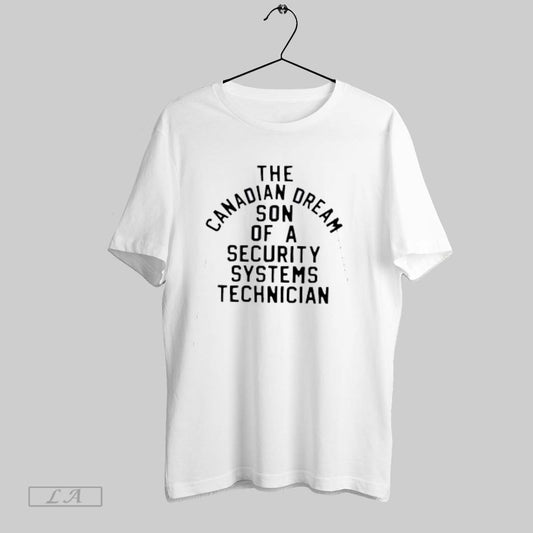 Top The Canadian Dream Of A Security Systems Technician T Shirt Sweatshirt Hoodie Shirt
