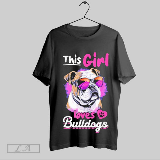 Top This Girl Loves Bulldogs Cool T Shirt Sweatshirt Hoodie Shirt