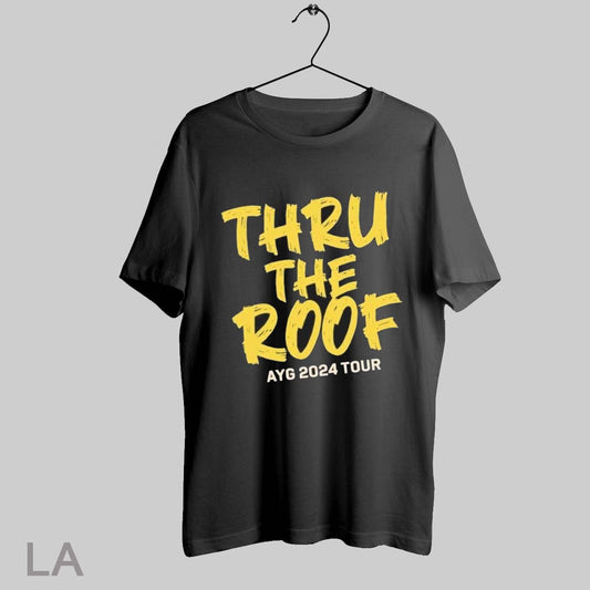 Top Thru The Roof Ayg 2024 Tour T Shirt Sweatshirt Hoodie Shirt