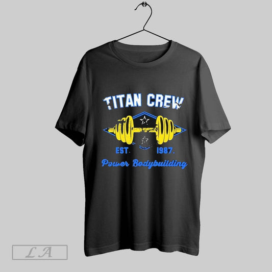 Top Titan Crew Power Bodybuilding Est 1987 T Shirt Sweatshirt Hoodie Shirt