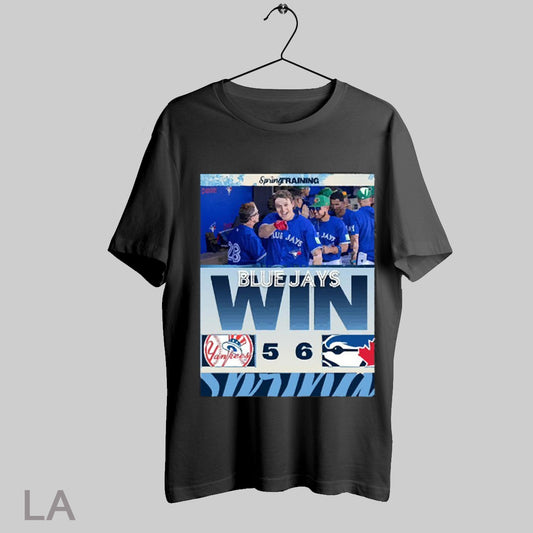 Top Toronto Blue Jays Win 6 5 New York Yankees Final Score March 17 2025 Mlb Spring Training T Shirt Sweatshirt Hoodie Shirt