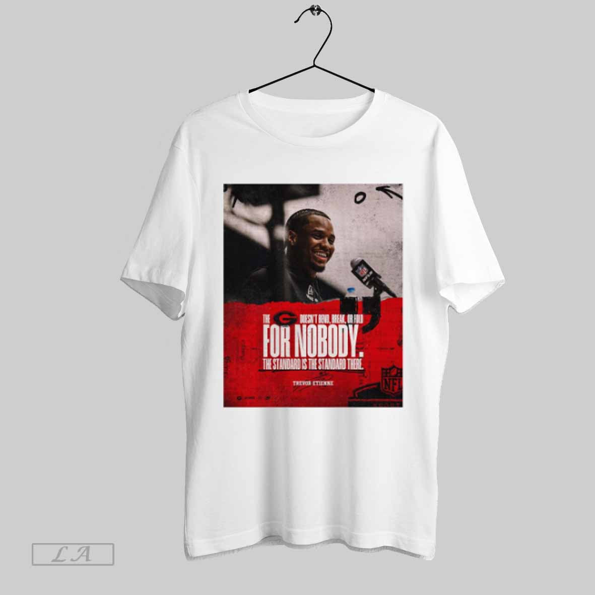 Top Trevor Etienne Georgia Football The Georgia Doesnt Bend Break Or Fold For Nobody The Standard Is The Standard There Signature Poster T Shirt Sweatshirt Hoodie Shirt
