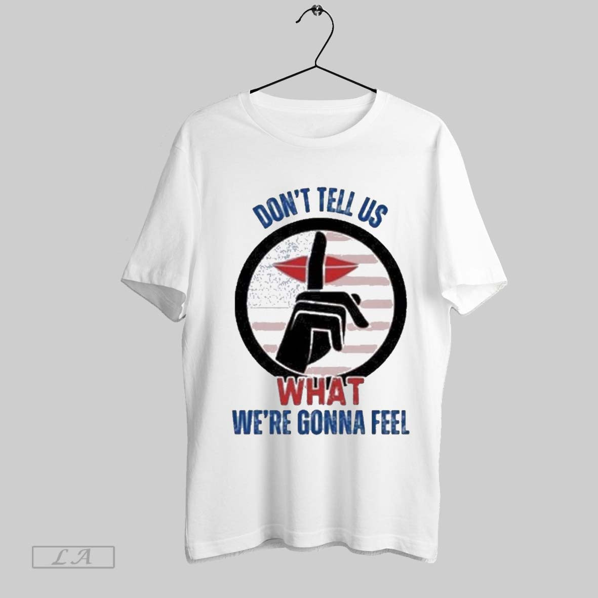 Top Trump Dont Tell Us What Were Gonna Feel 2025 T Shirt Sweatshirt Hoodie Shirt
