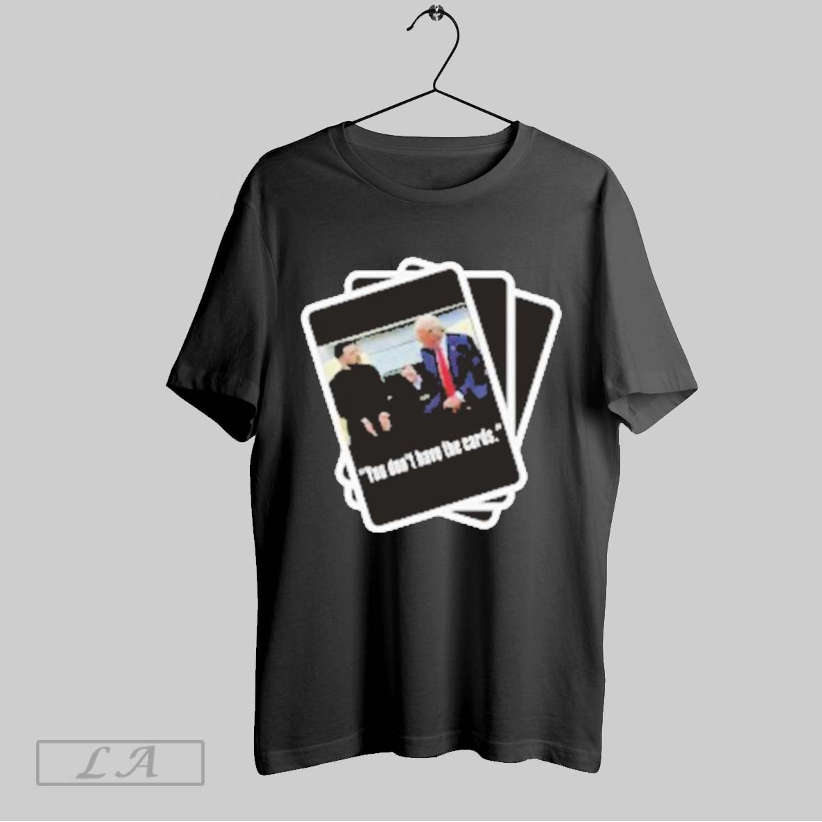 Top Trump Zelensky You Dont Have The Cards T Shirt Sweatshirt Hoodie Shirt