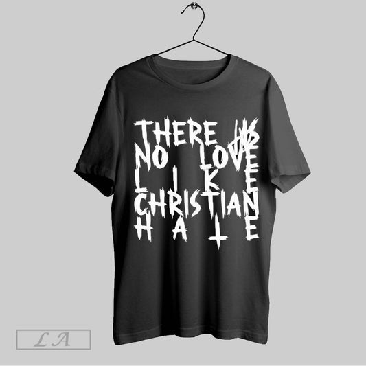 Top Tx2 There Is No Love Like Christian Hale T Shirt Sweatshirt Hoodie Shirt