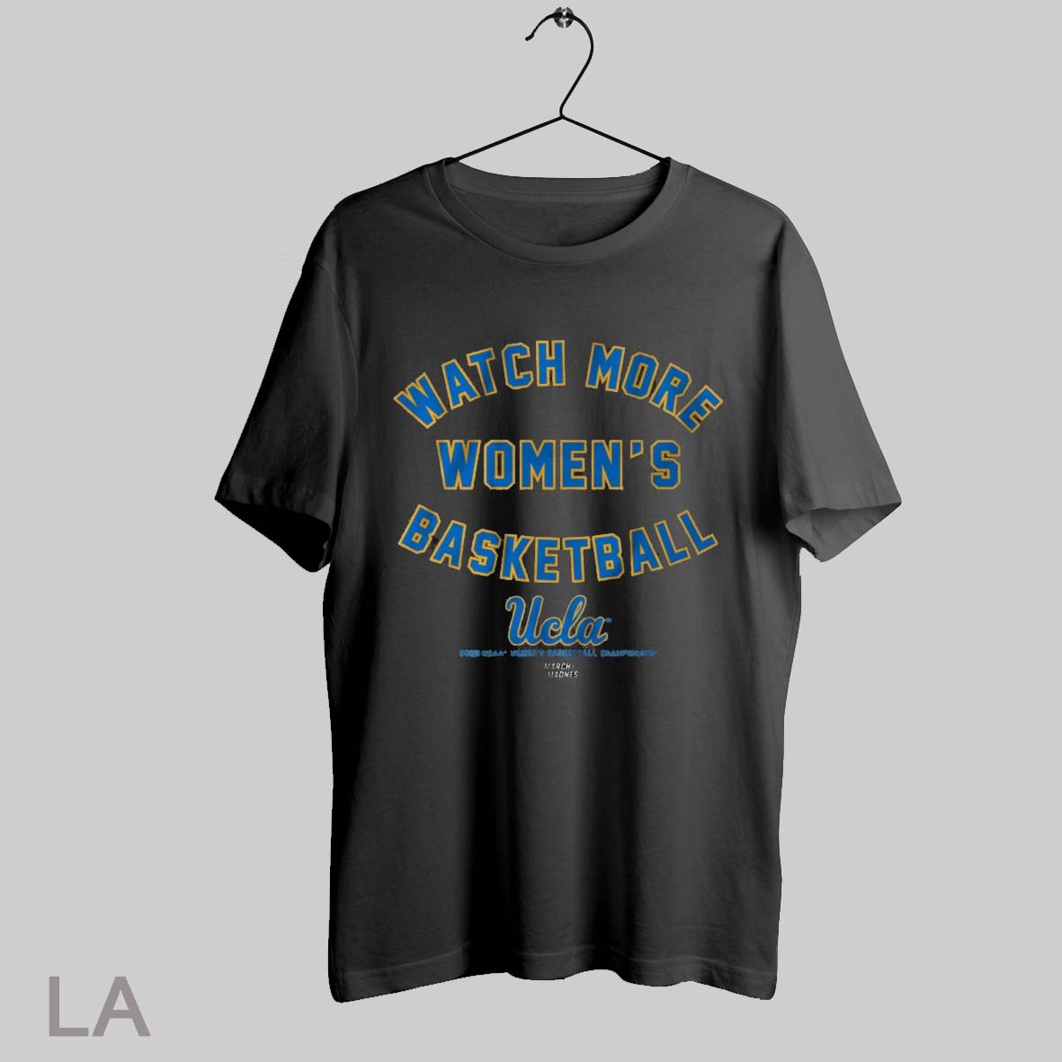 Top Ucla Bruins Basketball Watch More Womens Basketball 2025 Ncaa Championships March Madness T Shirt Sweatshirt Hoodie Shirt