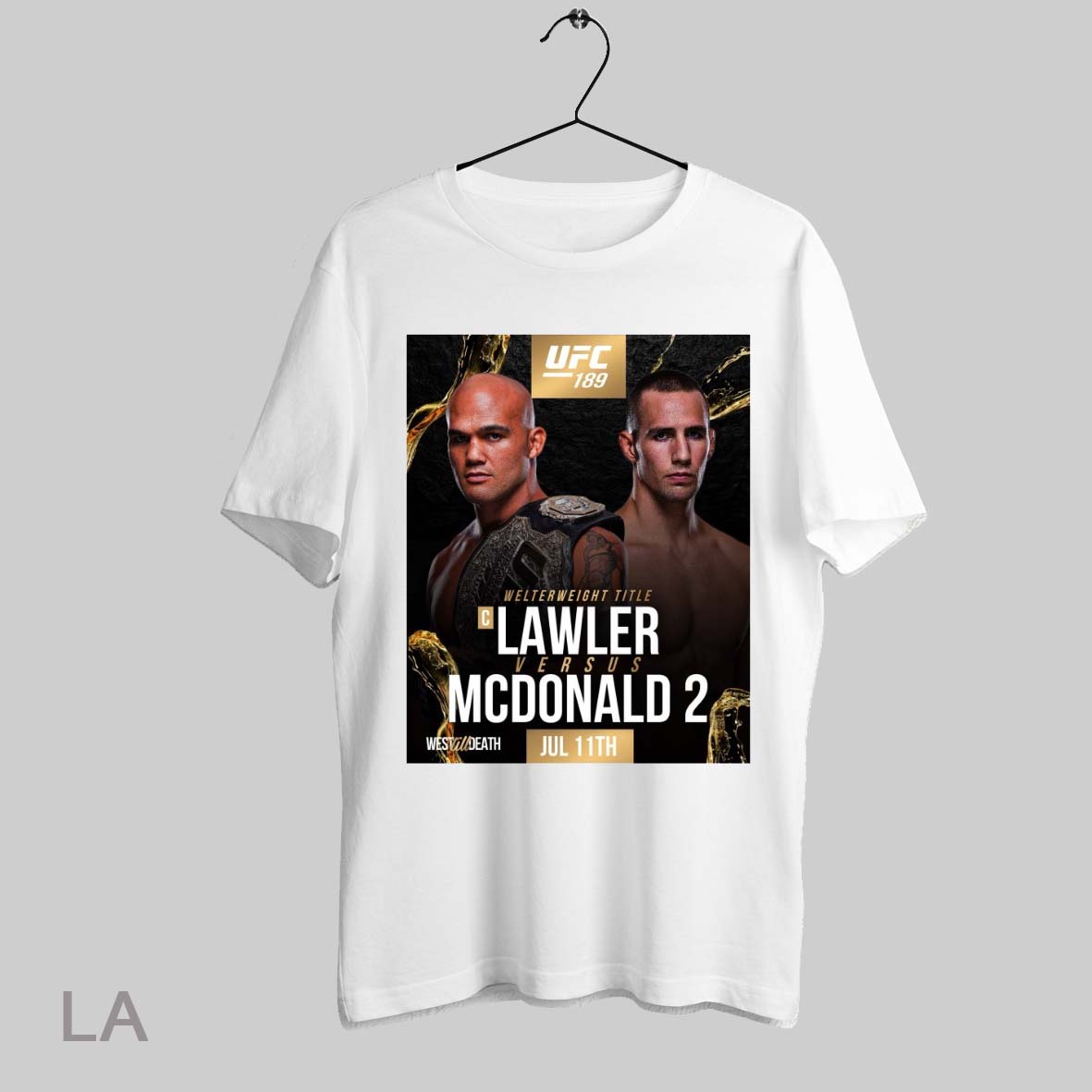 Top Ufc 189 Interim Welterweight Title Lawler Versus Mcdonald 2 July 11th 2025 West Til Death Poster Sweatshirt Tee Shirt