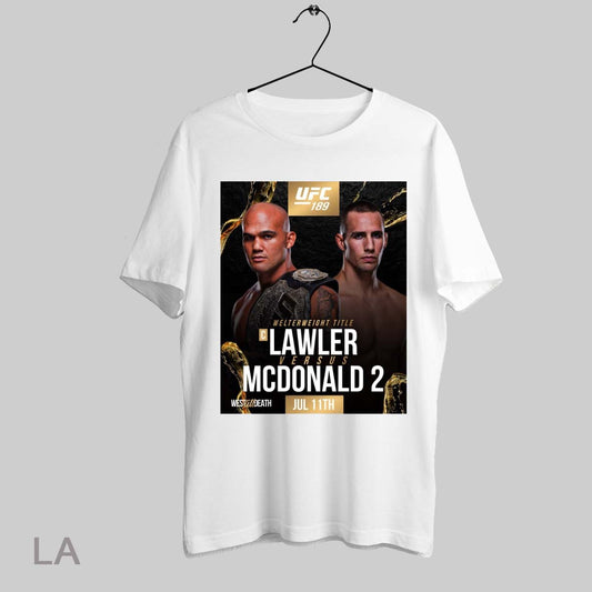 Top Ufc 189 Interim Welterweight Title Lawler Versus Mcdonald 2 July 11th 2025 West Til Death Poster Sweatshirt Tee Shirt
