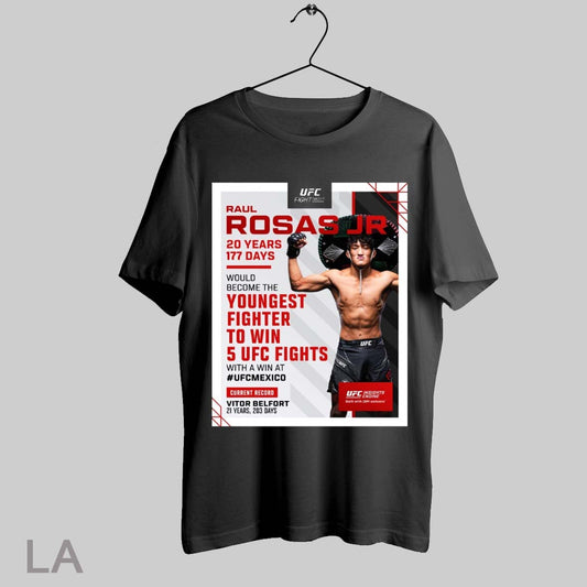Top Ufc Fight Night Raul Rosas Jr 20 Years 177 Days Would Become The Youngest Fighter To Win 5 Ufc Fights Poster T Shirt Sweatshirt Hoodie Shirt