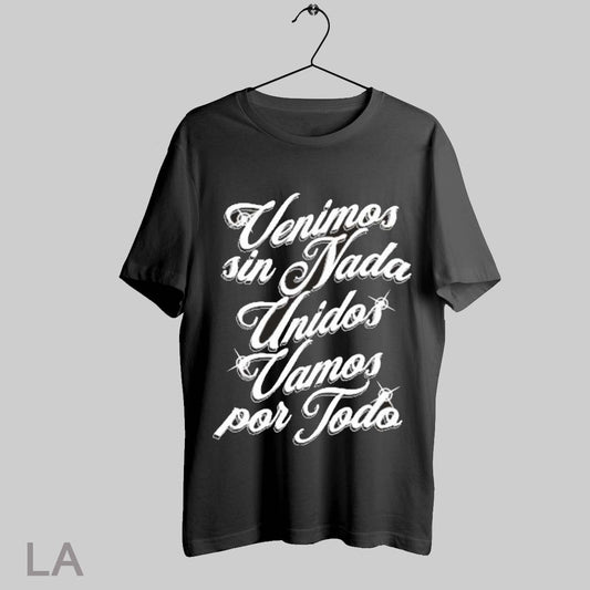Top Venimos Sin Nada Unidos Vamos Por Todo T Shirt Sweatshirt Hoodie Shirt