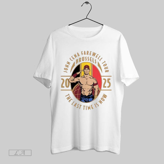 Top Wwe John Cena Farewell Tour 2025 Brussels The Last Time Is Now T Shirt Sweatshirt Hoodie Shirt