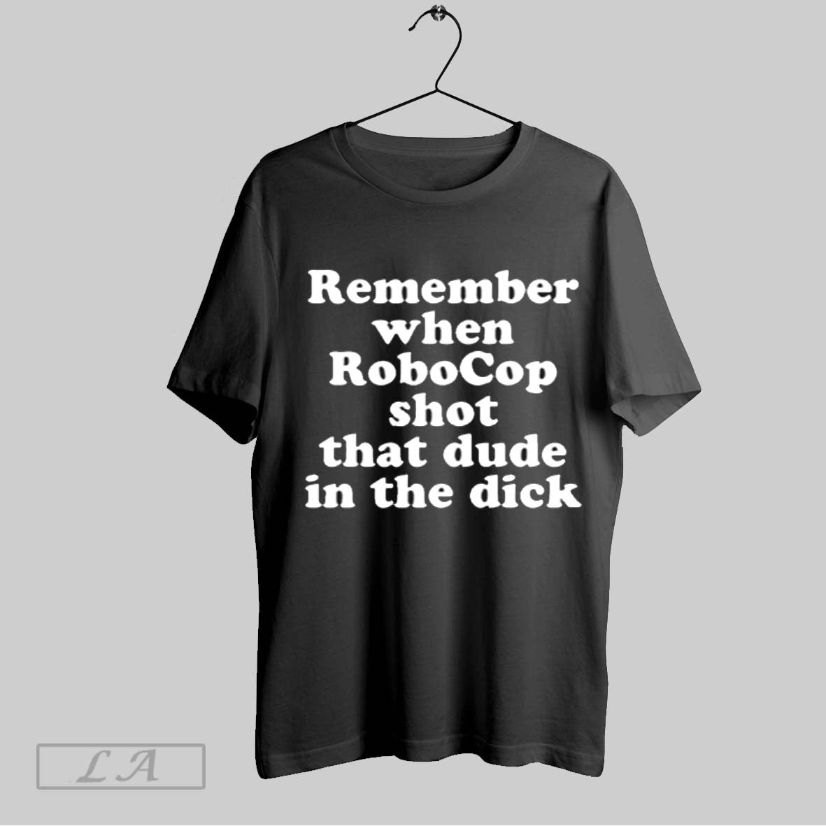 Top Wwe Remember When Robocop Shot That Dude In The Dick T Shirt Sweatshirt Hoodie Shirt