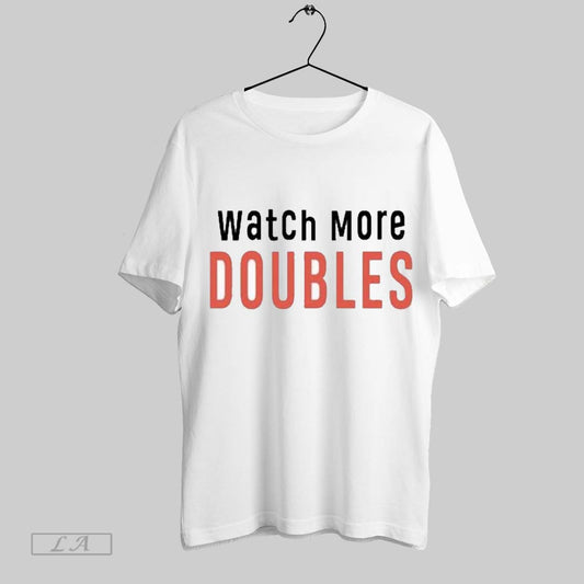Top Watch More Doubles T Shirt Sweatshirt Hoodie Shirt