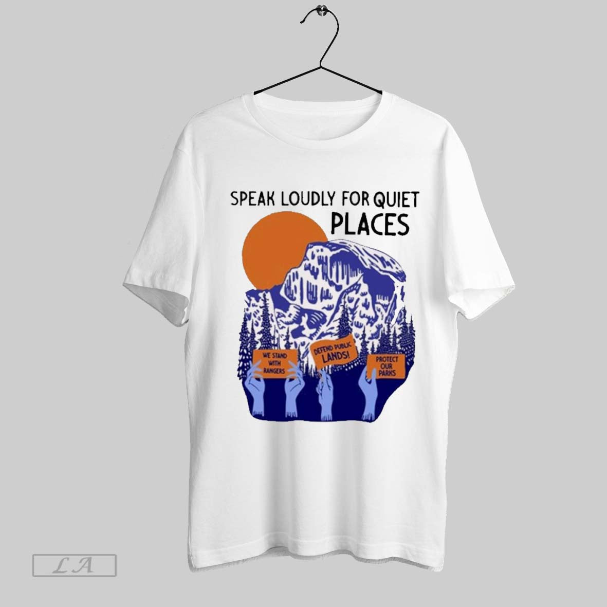 Top We Stand With Rangers Defend Public Lands Protect Our Parks Speak Loudly For Quiet Places T Shirt Sweatshirt Hoodie Shirt