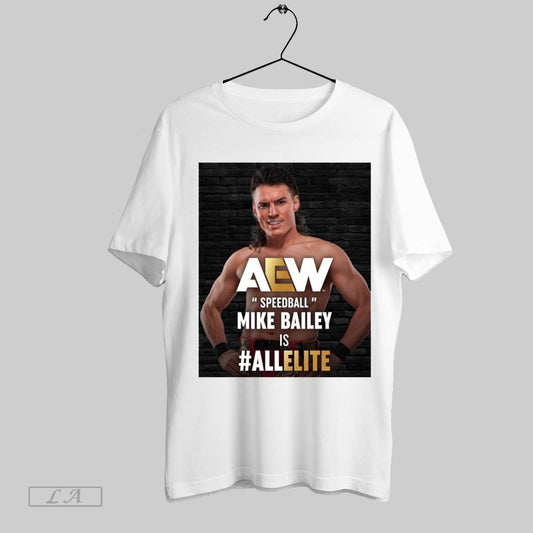 Top Welcome To Aew Speedball Mike Bailey Is Allelite All Elite Wrestling 2025 Poster T Shirt Sweatshirt Hoodie Shirt