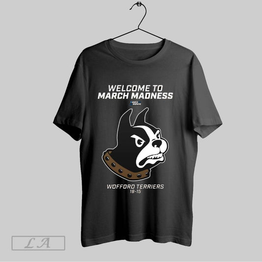 Top Welcome To March Madness Wofford Terriers Has Won The Southern Conference 2025 19 15 Logo T Shirt Sweatshirt Hoodie Shirt