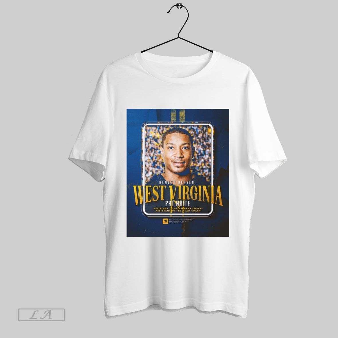 Top West Virginia Football Almost Heaven West Virginia Pat White Assistant Quarterbacks Coach Assistant To The Head Coach Poster Sweatshirt T Shirt