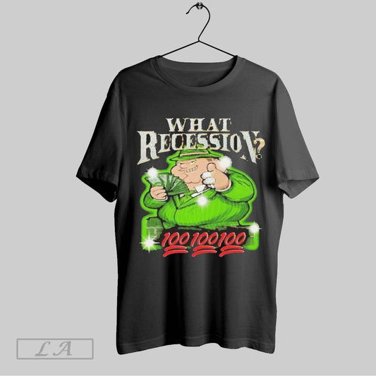 Top What Recession Gangster Peter T Shirt Sweatshirt Hoodie Shirt