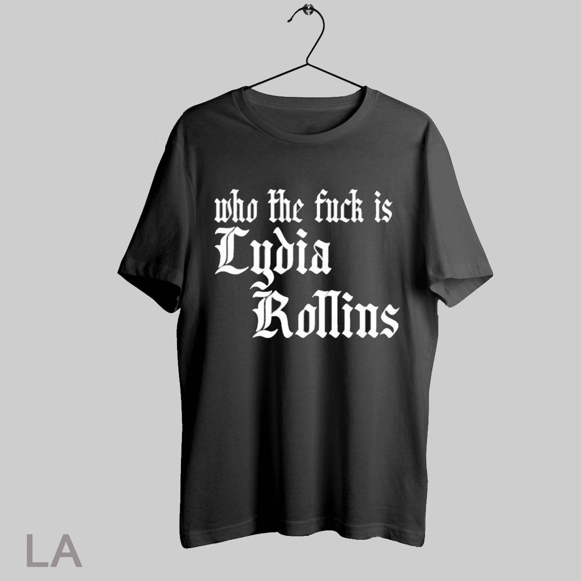 Top Who The Fuck Is Lydia Rollins T Shirt Sweatshirt Hoodie Shirt