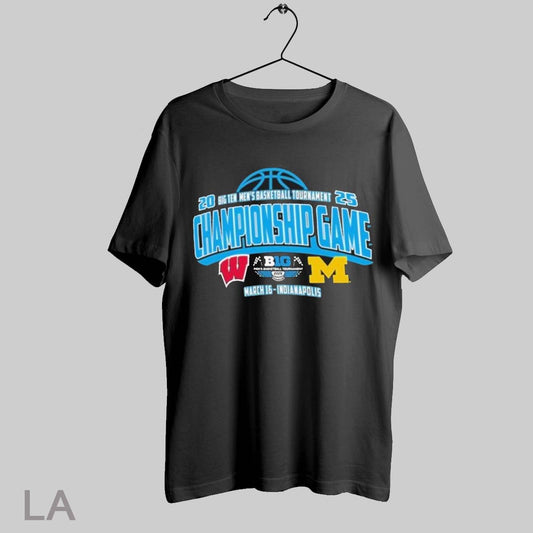 Top Wisconsin Badgers Vs Michigan Wolverines Big Ten 2025 Big Ten Basketball Tournament Championship Game March 16 Indianapolis T Shirt Sweatshirt Hoodie Shirt