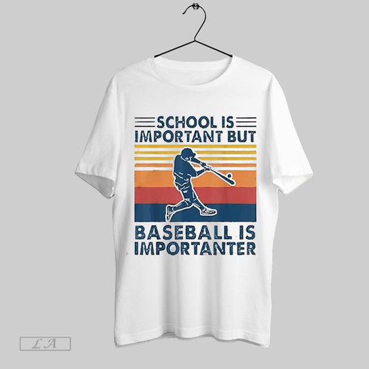 Top Womens School Is Important But Baseball Is Importanter 2025 T Shirt Sweatshirt Hoodie Shirt