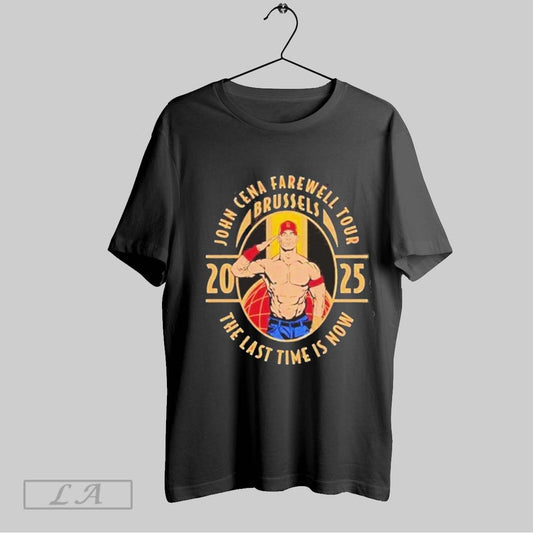 Top Wwe John Cena Farewell 2025 Brussels The Last Time Is Now T Shirt Sweatshirt Hoodie Shirt